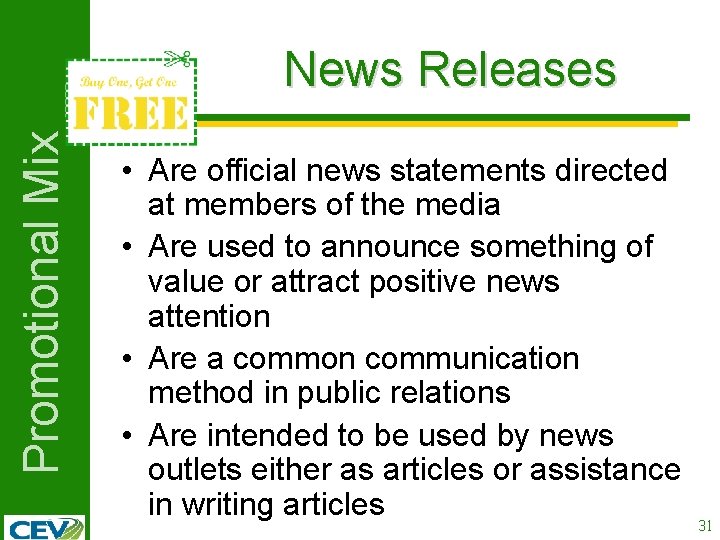 Promotional Mix News Releases • Are official news statements directed at members of the