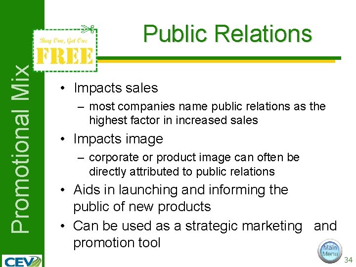 Promotional Mix Public Relations • Impacts sales – most companies name public relations as