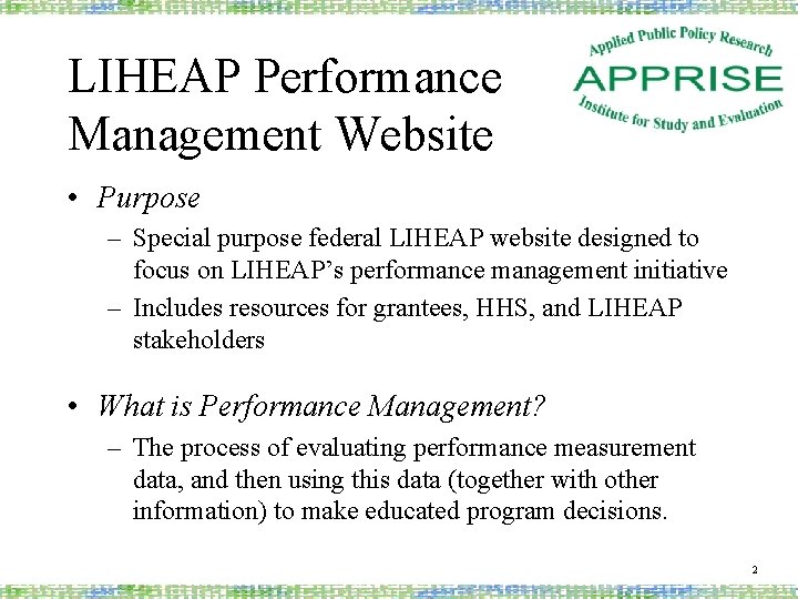 LIHEAP Performance Management Website • Purpose – Special purpose federal LIHEAP website designed to
