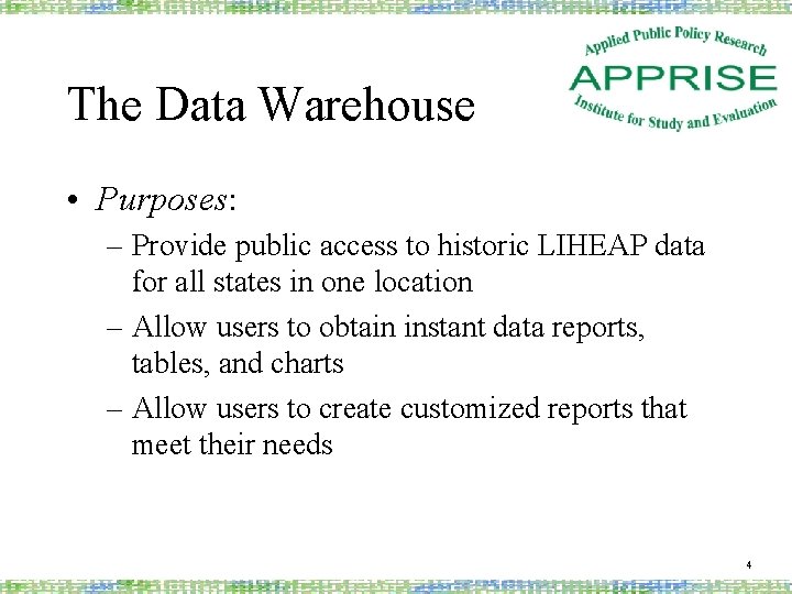 The Data Warehouse • Purposes: – Provide public access to historic LIHEAP data for