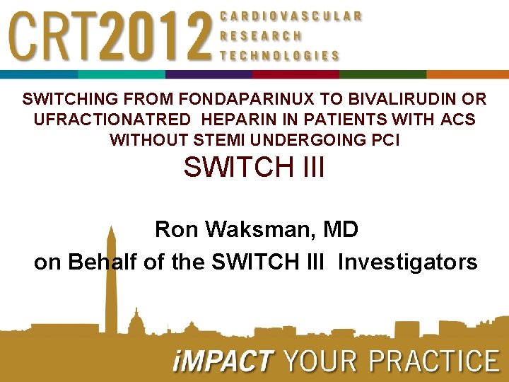 SWITCHING FROM FONDAPARINUX TO BIVALIRUDIN OR UFRACTIONATRED HEPARIN IN PATIENTS WITH ACS WITHOUT STEMI