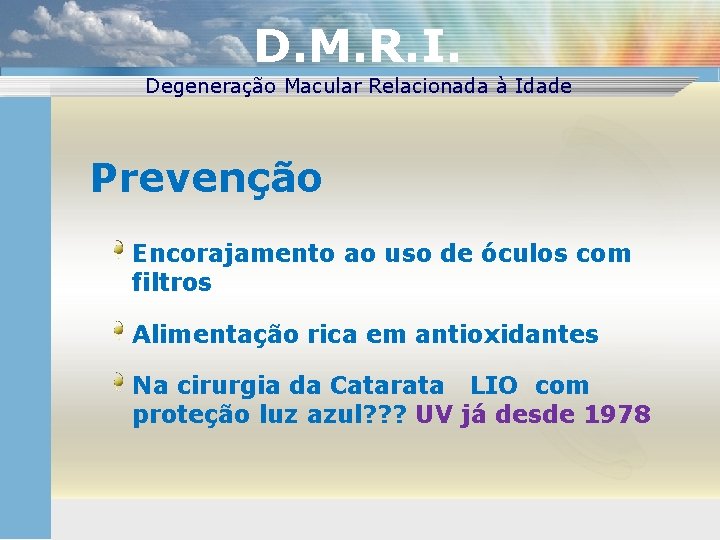 D. M. R. I. Degeneração Macular Relacionada à Idade Prevenção Encorajamento ao uso de