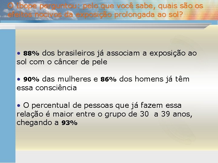 O Ibope perguntou: pelo que você sabe, quais são os efeitos nocivos da exposição