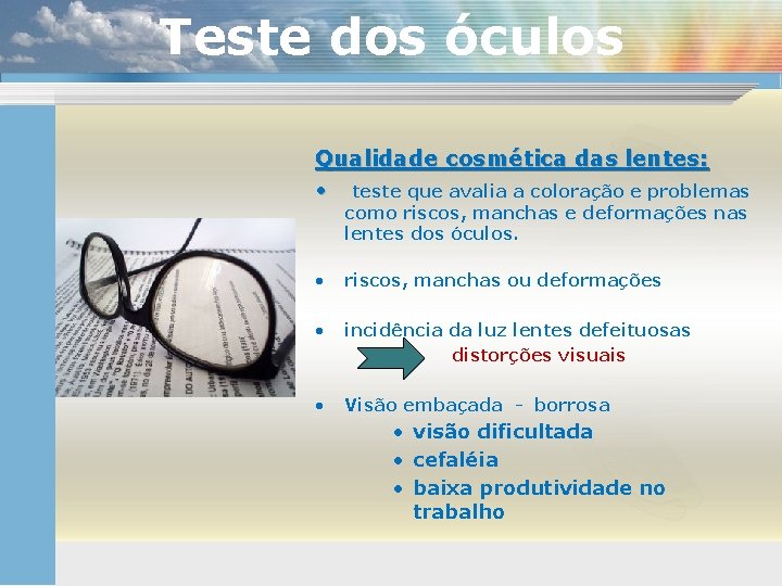 Teste dos óculos Qualidade cosmética das lentes: • teste que avalia a coloração e