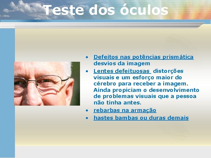 Teste dos óculos • Defeitos nas potências prismática desvios da imagem • Lentes defeituosas