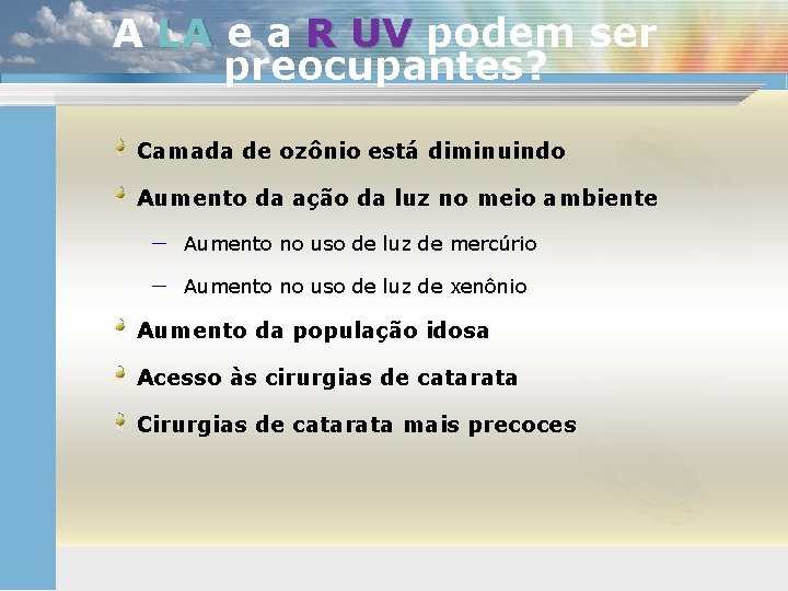 A LA e a R UV podem ser preocupantes? Camada de ozônio está diminuindo