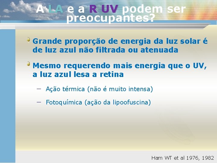 A LA e a R UV podem ser preocupantes? Grande proporção de energia da