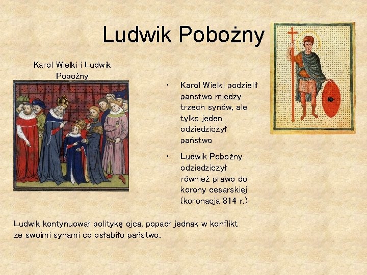 Ludwik Pobożny Karol Wielki i Ludwik Pobożny • Karol Wielki podzielił państwo między trzech