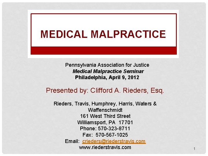 MEDICAL MALPRACTICE Pennsylvania Association for Justice Medical Malpractice Seminar Philadelphia, April 9, 2012 Presented