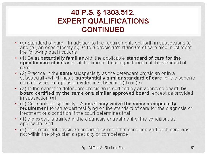 40 P. S. § 1303. 512. EXPERT QUALIFICATIONS CONTINUED • (c) Standard of care.