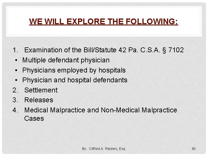 WE WILL EXPLORE THE FOLLOWING: 1. Examination of the Bill/Statute 42 Pa. C. S.