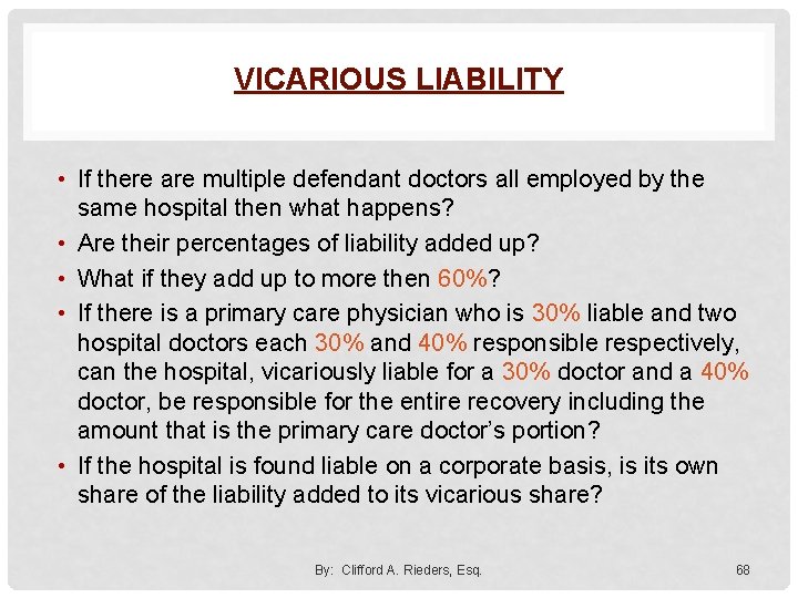 VICARIOUS LIABILITY • If there are multiple defendant doctors all employed by the same