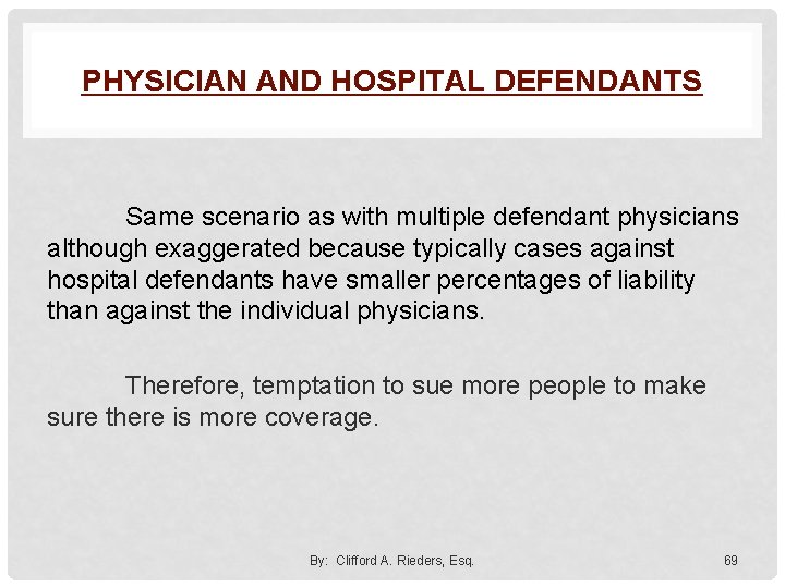 PHYSICIAN AND HOSPITAL DEFENDANTS Same scenario as with multiple defendant physicians although exaggerated because