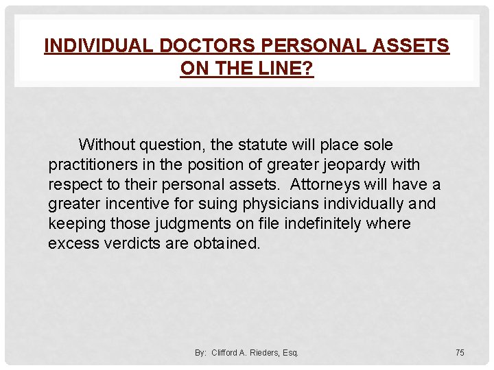 INDIVIDUAL DOCTORS PERSONAL ASSETS ON THE LINE? Without question, the statute will place sole