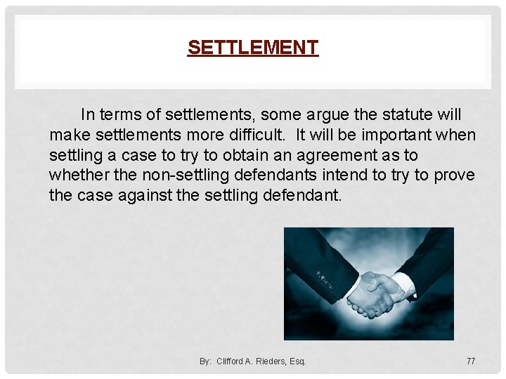 SETTLEMENT In terms of settlements, some argue the statute will make settlements more difficult.