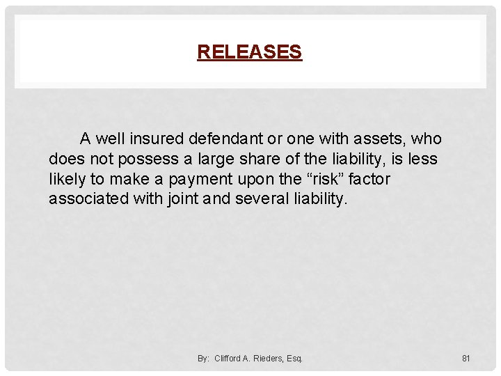 RELEASES A well insured defendant or one with assets, who does not possess a