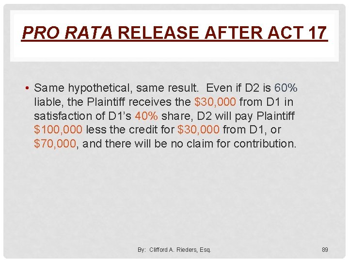 PRO RATA RELEASE AFTER ACT 17 • Same hypothetical, same result. Even if D