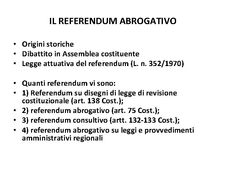 IL REFERENDUM ABROGATIVO • Origini storiche • Dibattito in Assemblea costituente • Legge attuativa