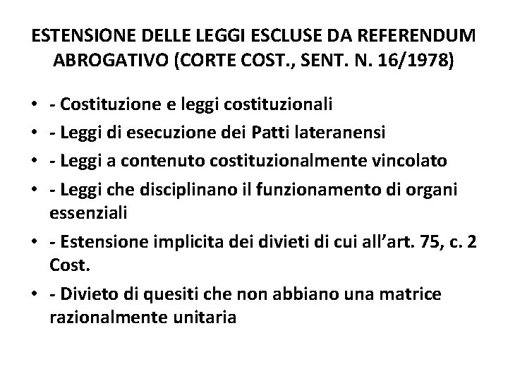 ESTENSIONE DELLE LEGGI ESCLUSE DA REFERENDUM ABROGATIVO (CORTE COST. , SENT. N. 16/1978) -