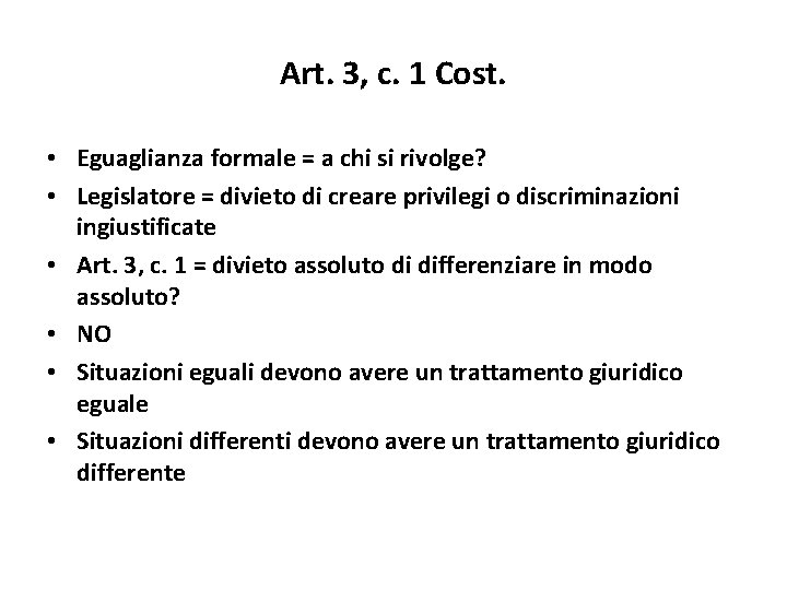 Art. 3, c. 1 Cost. • Eguaglianza formale = a chi si rivolge? •