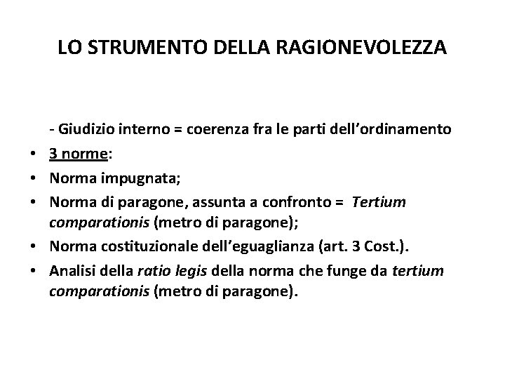 LO STRUMENTO DELLA RAGIONEVOLEZZA • • • - Giudizio interno = coerenza fra le