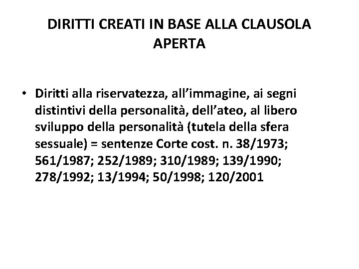 DIRITTI CREATI IN BASE ALLA CLAUSOLA APERTA • Diritti alla riservatezza, all’immagine, ai segni