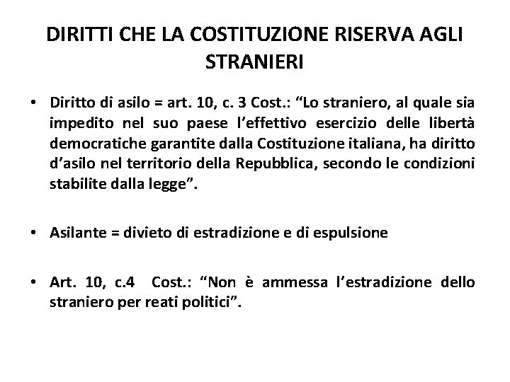 DIRITTI CHE LA COSTITUZIONE RISERVA AGLI STRANIERI • Diritto di asilo = art. 10,