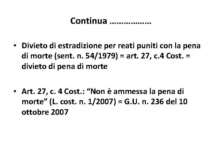 Continua ……………… • Divieto di estradizione per reati puniti con la pena di morte