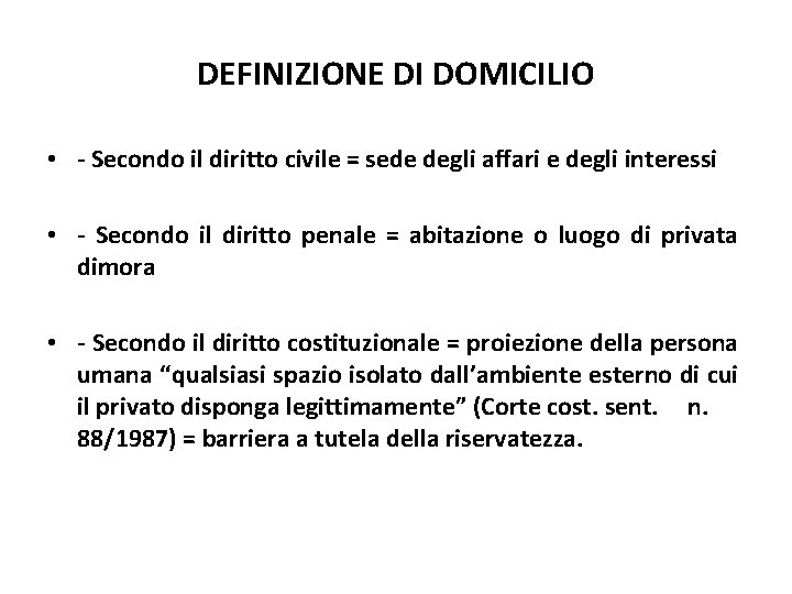 DEFINIZIONE DI DOMICILIO • - Secondo il diritto civile = sede degli affari e