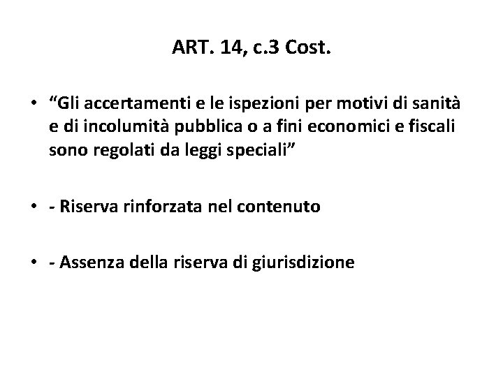 ART. 14, c. 3 Cost. • “Gli accertamenti e le ispezioni per motivi di