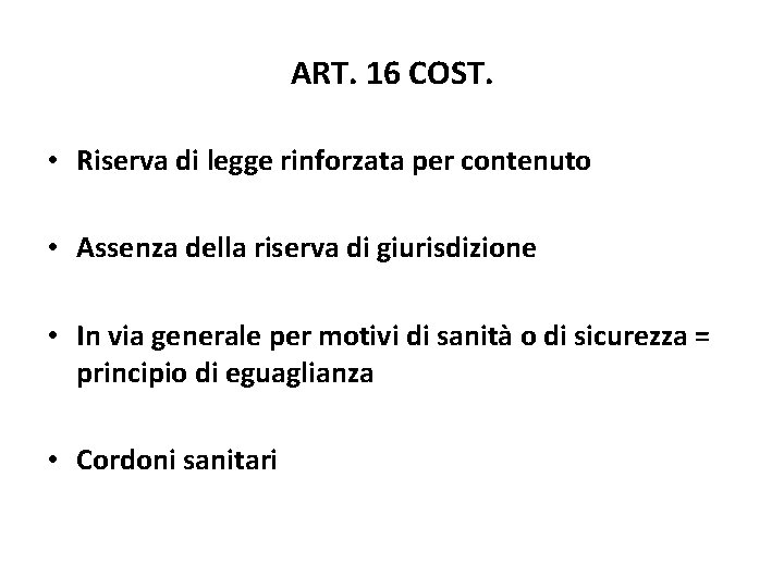 ART. 16 COST. • Riserva di legge rinforzata per contenuto • Assenza della riserva