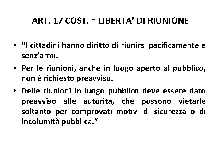 ART. 17 COST. = LIBERTA’ DI RIUNIONE • “I cittadini hanno diritto di riunirsi