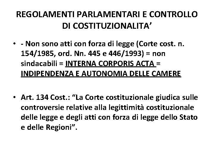 REGOLAMENTI PARLAMENTARI E CONTROLLO DI COSTITUZIONALITA’ • - Non sono atti con forza di