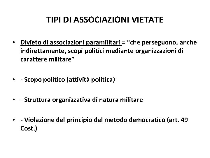 TIPI DI ASSOCIAZIONI VIETATE • Divieto di associazioni paramilitari = “che perseguono, anche indirettamente,