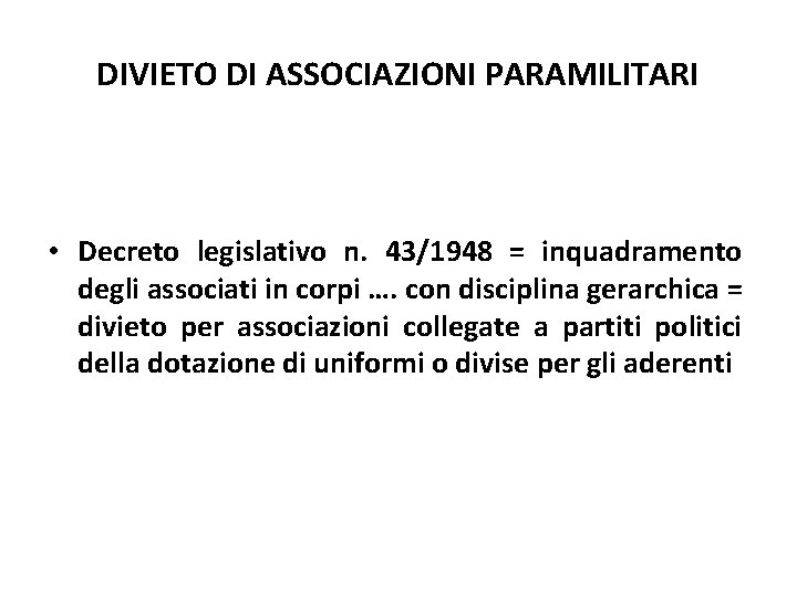 DIVIETO DI ASSOCIAZIONI PARAMILITARI • Decreto legislativo n. 43/1948 = inquadramento degli associati in