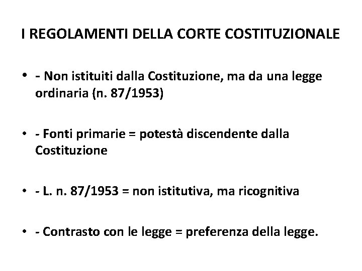 I REGOLAMENTI DELLA CORTE COSTITUZIONALE • - Non istituiti dalla Costituzione, ma da una