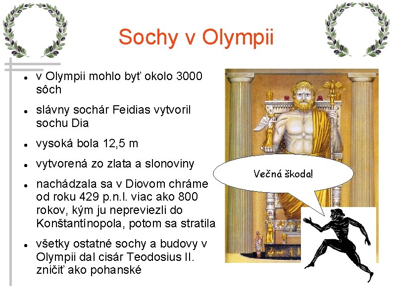 Sochy v Olympii mohlo byť okolo 3000 sôch slávny sochár Feidias vytvoril sochu Dia