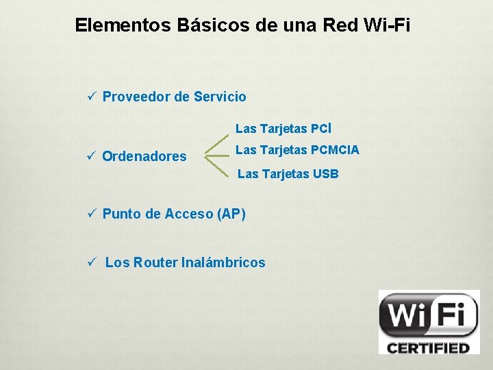 Elementos Básicos de una Red Wi-Fi ü Proveedor de Servicio Las Tarjetas PCI ü Elementos Básicos de una Red Wi-Fi ü Proveedor de Servicio Las Tarjetas PCI ü