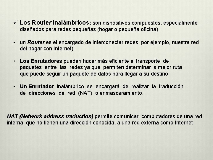 ü Los Router Inalámbricos: son dispositivos compuestos, especialmente diseñados para redes pequeñas (hogar o ü Los Router Inalámbricos: son dispositivos compuestos, especialmente diseñados para redes pequeñas (hogar o