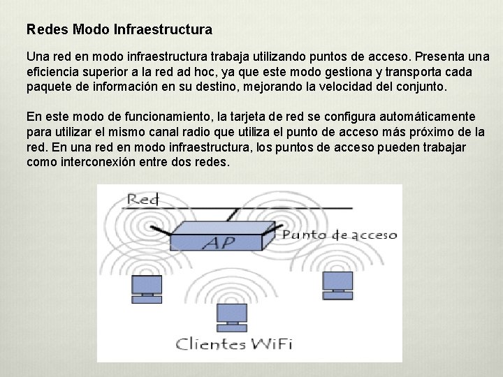 Redes Modo Infraestructura Una red en modo infraestructura trabaja utilizando puntos de acceso. Presenta Redes Modo Infraestructura Una red en modo infraestructura trabaja utilizando puntos de acceso. Presenta