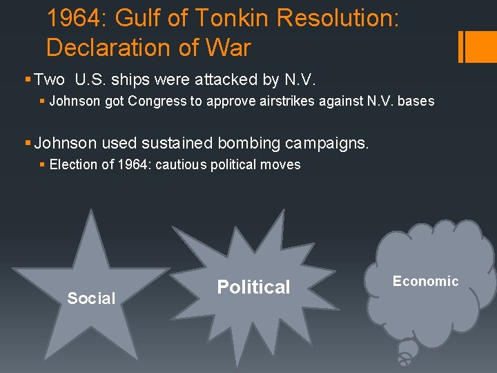 1964: Gulf of Tonkin Resolution: Declaration of War § Two U. S. ships were