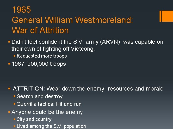 1965 General William Westmoreland: War of Attrition § Didn’t feel confident the S. V.
