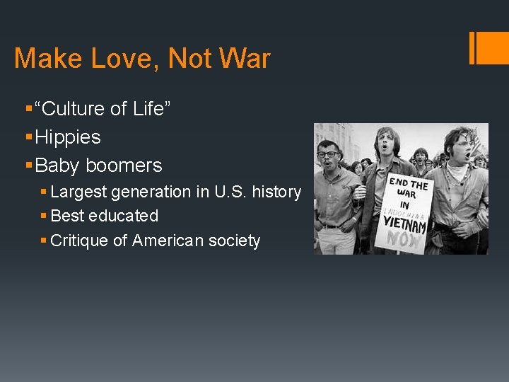 Make Love, Not War § “Culture of Life” § Hippies § Baby boomers §