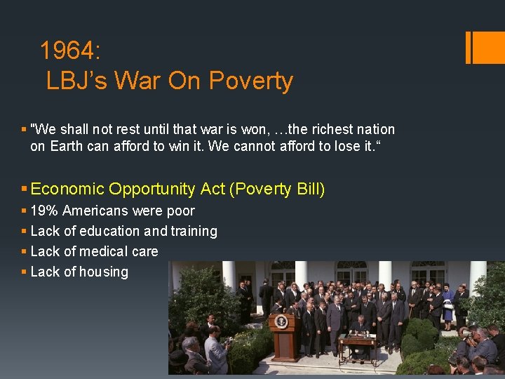 1964: LBJ’s War On Poverty § "We shall not rest until that war is