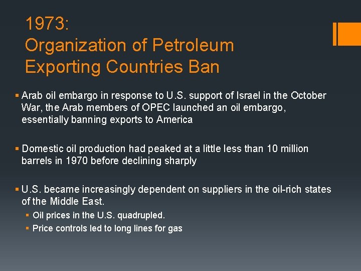 1973: Organization of Petroleum Exporting Countries Ban § Arab oil embargo in response to