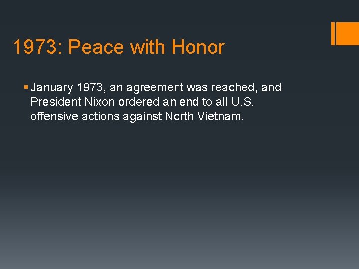 1973: Peace with Honor § January 1973, an agreement was reached, and President Nixon
