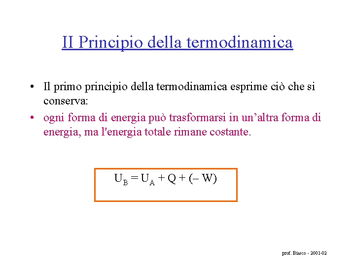 II Principio della termodinamica • Il primo principio della termodinamica esprime ciò che si