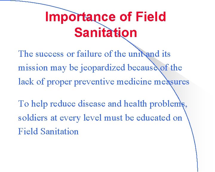 Importance of Field Sanitation The success or failure of the unit and its mission