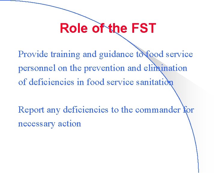 Role of the FST Provide training and guidance to food service personnel on the