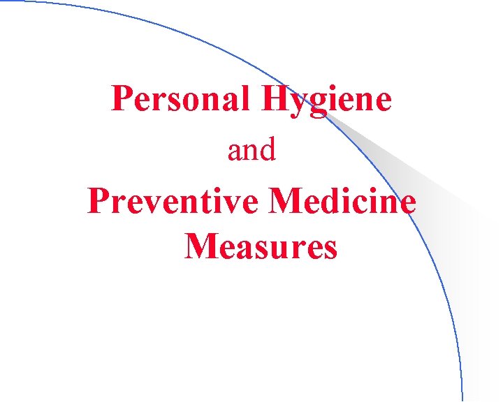 Personal Hygiene and Preventive Medicine Measures 